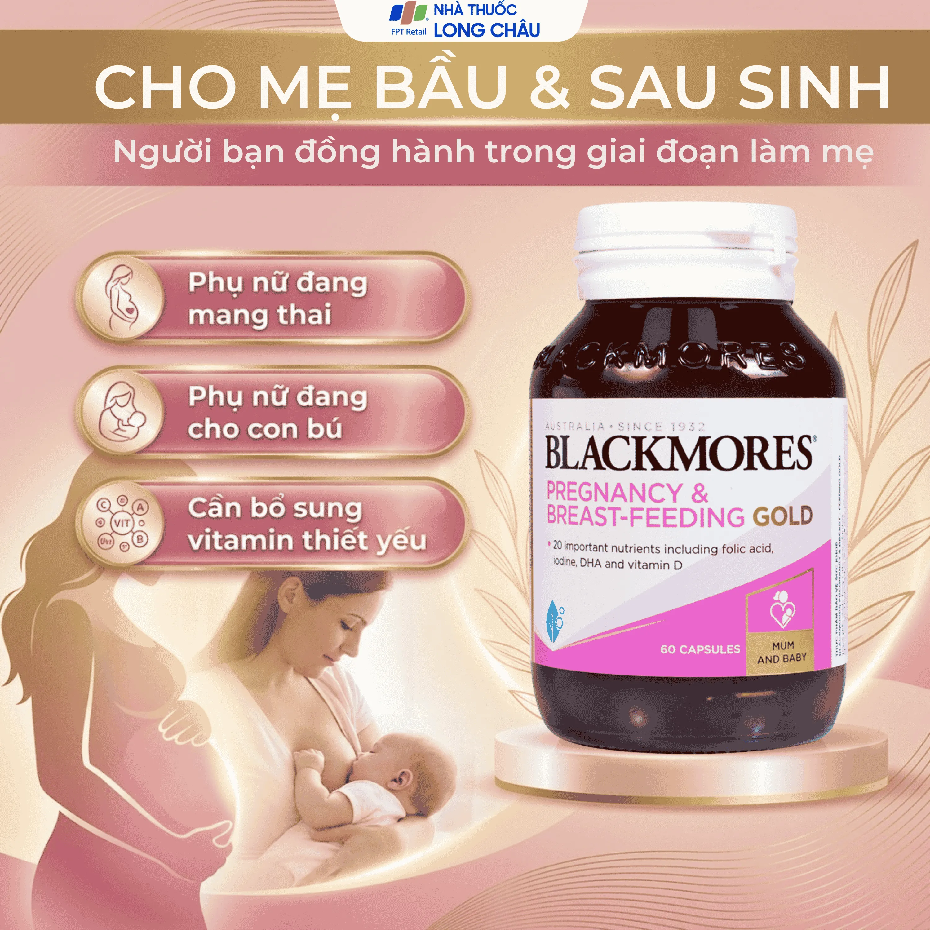 VIÊN UỐNG HỖ TRỢ PHỤ NỮ MANG THAI VÀ CHO CON BÚ BLACKMORES PREGNANCY & BREAST - FEEDING GOLD 60V 3